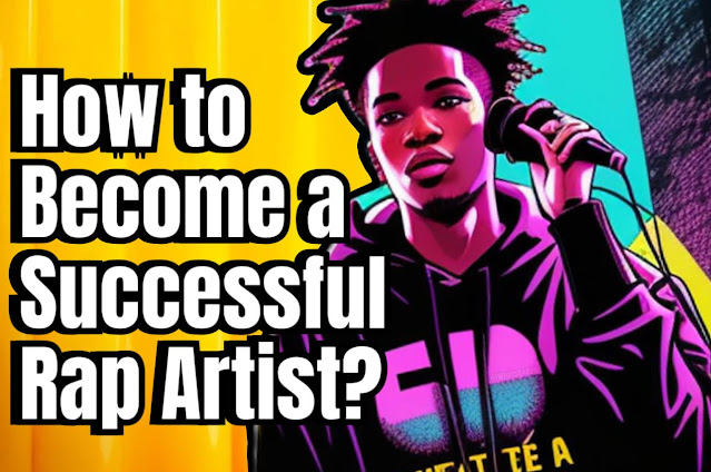 Mastering the Craft: Your Ultimate Guide on How to Become a Successful Rap Artiste