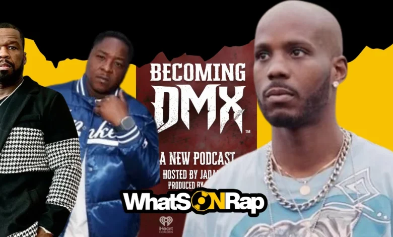 Becoming DMX Podcast: Jadakiss Hosts, 50 Cent Produces Powerful Tribute Series.