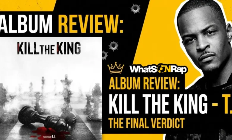 T.I. Kill the King Review: Honest Track-by-Track Breakdown of His Final Album.